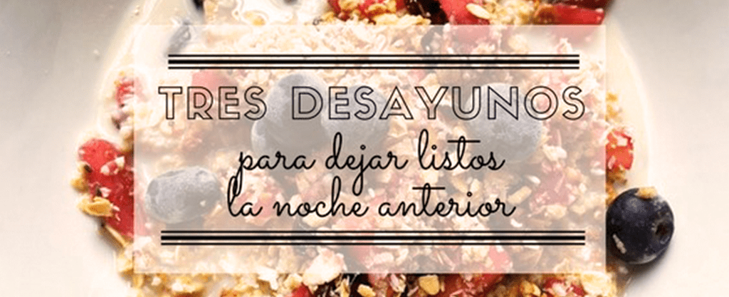 tres desayunos para dejar listos la noche anterior